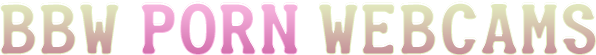 BBW Porn Webcams
